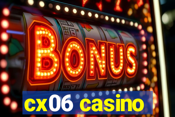 cx06 casino